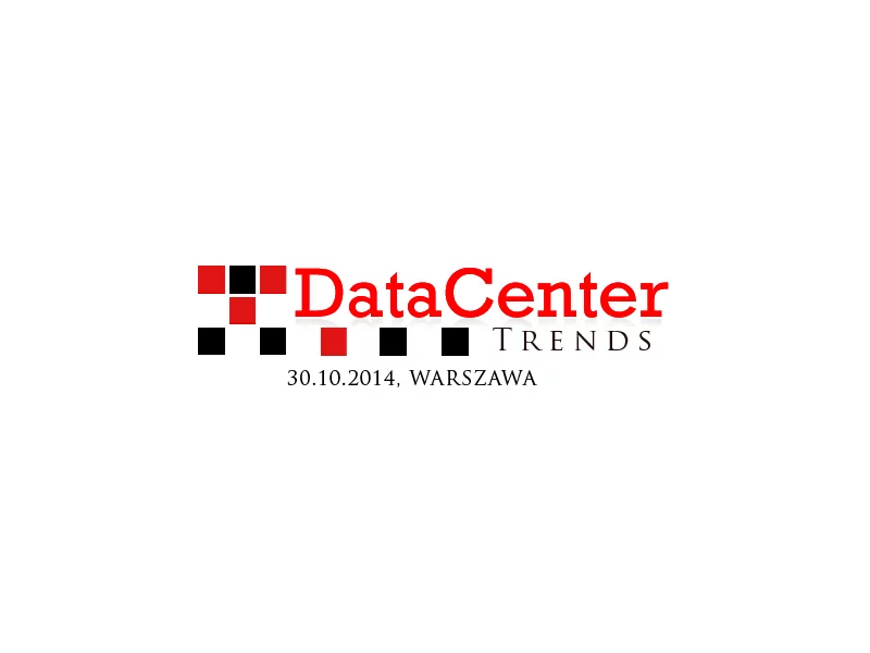 Bezpłatna Konferencja DATA CENTER TRENDS już 30 października 2014 w Warszawie! zdjęcie