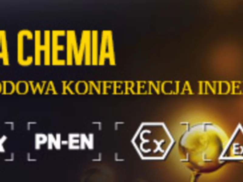 IV Międzynarodowa Konferencja INDEX - Bezpieczeństwo procesowe i wybuchowe w przemyśle chemicznym - zdjęcie