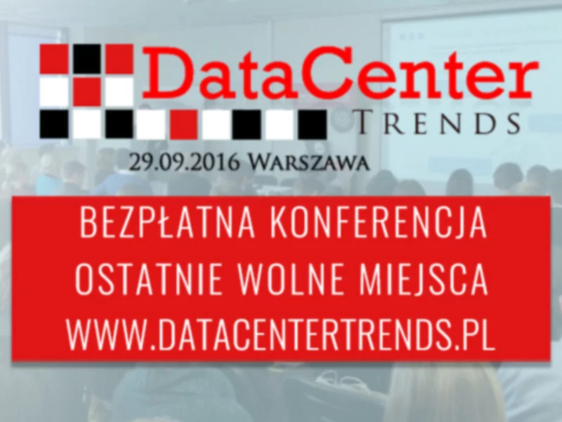 Bezpłatna Konferencja – DATA CENTER TRENDS już 29 września 2016 w Warszawie! - zdjęcie