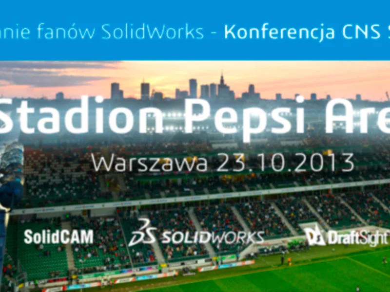 SolidWorks 2014 już w październiku na Stadionie Pepsi Arena w Warszawie – Konferencja CNS Solutions - zdjęcie