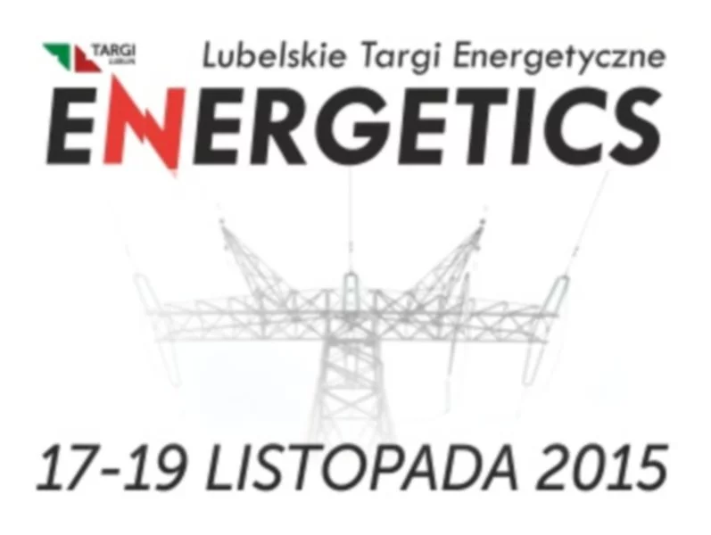 VIII  Lubelskie Targi Energetyczne ENERGETICS 2015 - zdjęcie