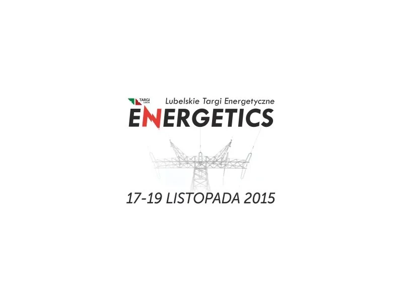 VIII  Lubelskie Targi Energetyczne ENERGETICS 2015 zdjęcie