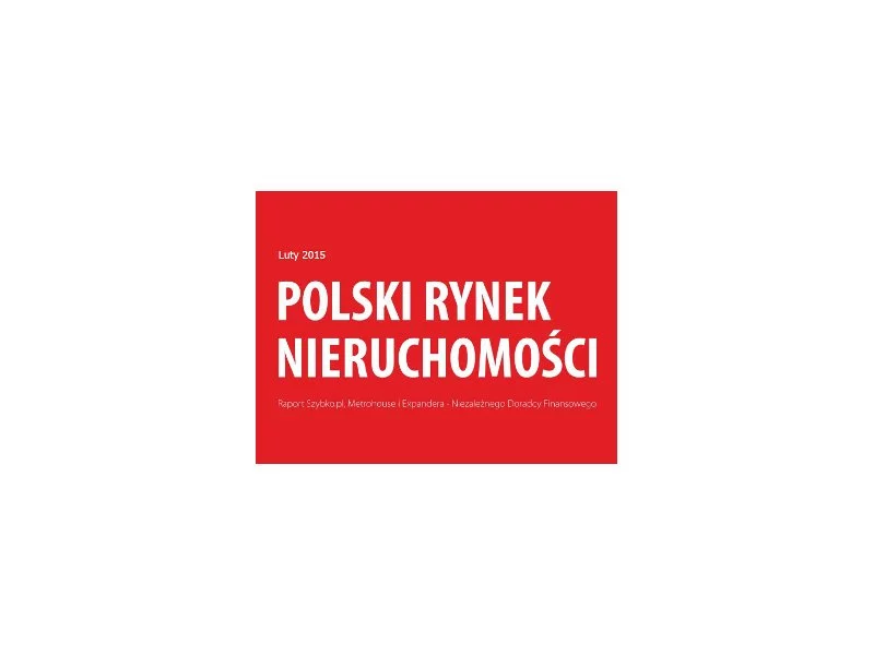 Polski rynek nieruchomości - luty 2015 zdjęcie