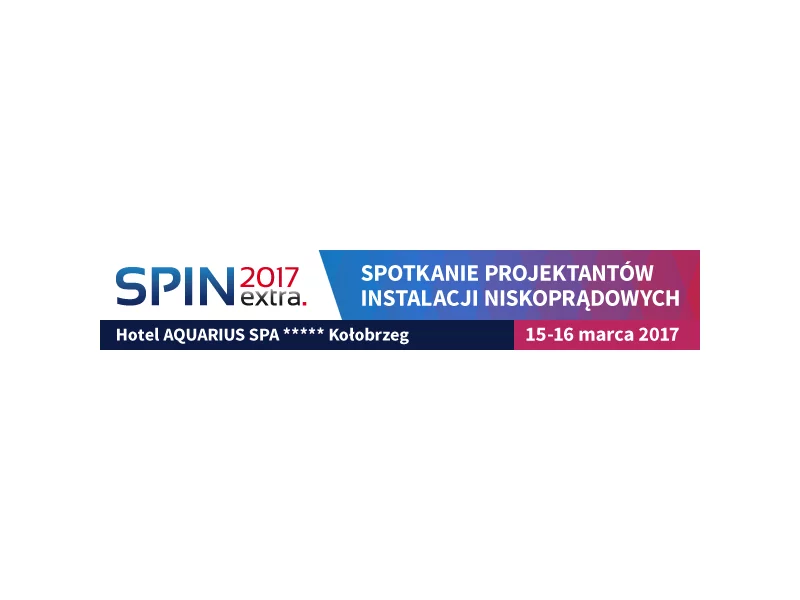 SPIN Extra 2017 &#8211; trwa rejestracja na tradycyjne spotkanie branży rozwiązań niskoprądowych zdjęcie