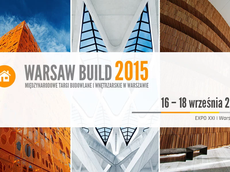 Budownictwo, architektura, inwestycje – Warsaw Build 2015 zapowiada interesujący program spotkań branży budowlanej - zdjęcie