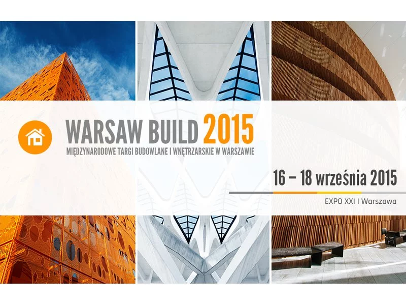 Budownictwo, architektura, inwestycje &#8211; Warsaw Build 2015 zapowiada interesujący program spotkań branży budowlanej zdjęcie