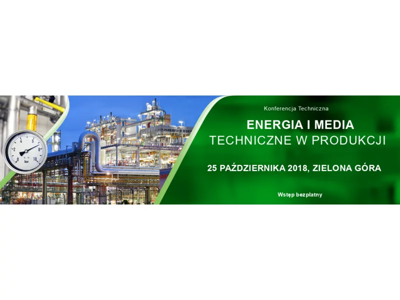 Zarządzanie energią i mediami technicznymi w produkcji: Konferencja Techniczna w Zielonej Górze zdjęcie