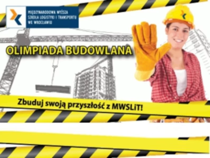 Zbuduj swoją przyszłość z MWSLiT we Wrocławiu i wygraj I edycję Olimpiady Budowlanej! - zdjęcie