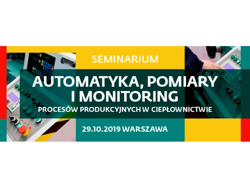 Seminarium: Automatyka, pomiary i monitoring procesów produkcyjnych w ciepłownictwie zdjęcie