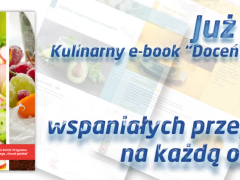 85 kulinarnych inspiracji, czyli elektroniczna książka kucharska programu „Doceń polskie” - zdjęcie