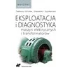 Książka: Eksploatacja i diagnostyka maszyn elektrycznych i transformatorów - zdjęcie