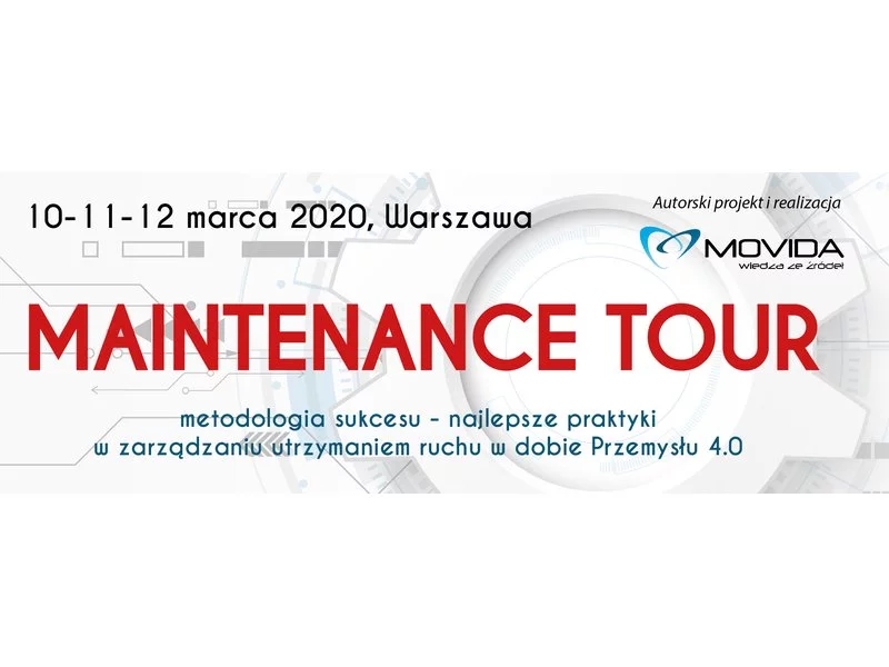 MAINTENANCE TOUR - metodologia sukcesu – najlepsze praktyki w zarządzaniu utrzymaniem ruchu w dobie Przemysłu 4.0 zdjęcie