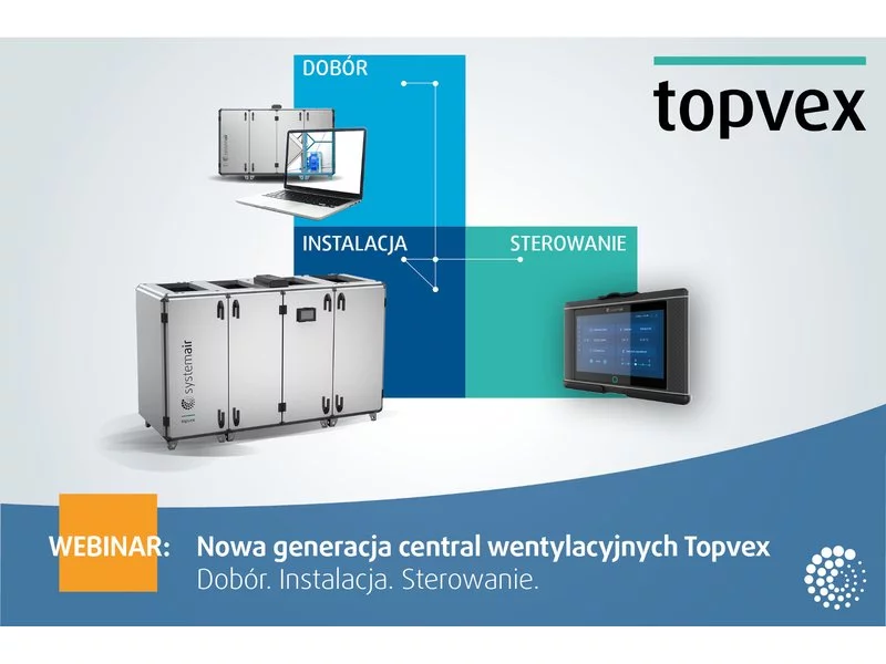 Bezpłatne webinarium Systemair: Nowa generacja central wentylacyjnych Topvex. Dobór. Instalacja. Sterowanie. zdjęcie