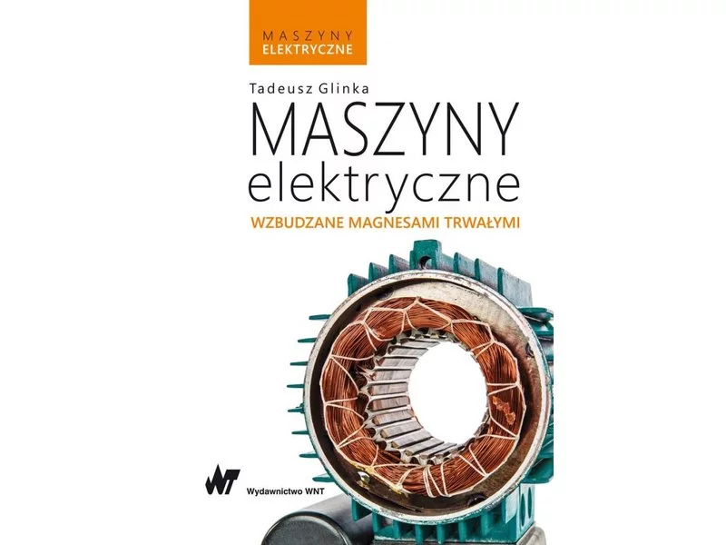 Książka: Maszyny elektryczne wzbudzane magnesami trwałymi zdjęcie