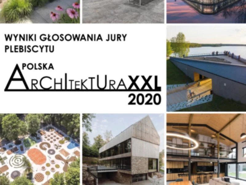 Zwycięzcy Plebiscytu Polska Architektura XXL 2020. Oto najlepsze realizacje minionego roku! - zdjęcie