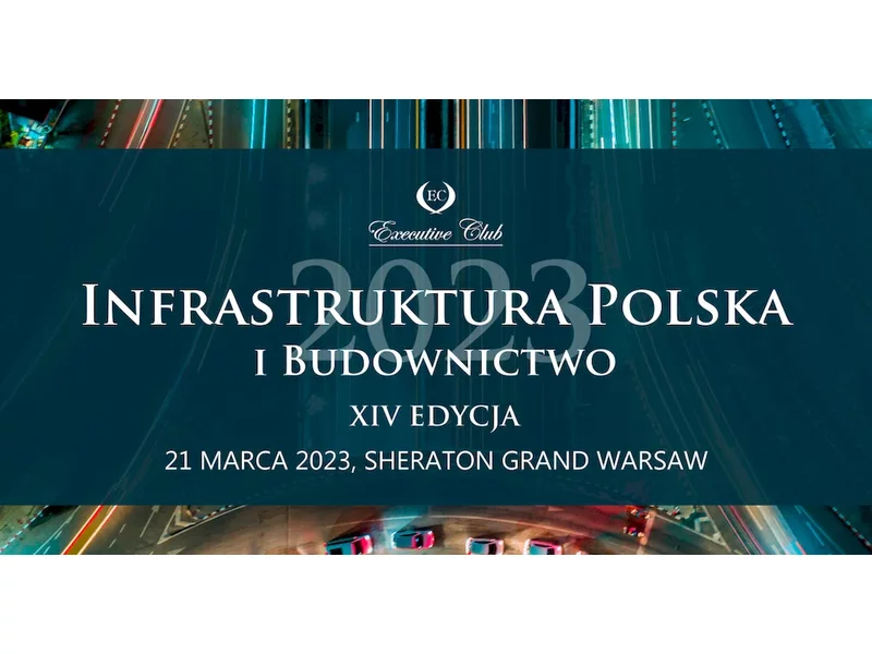 Już niedługo, XIV edycja konferencji Infrastruktura Polska i Budownictwo, która zaplanowana jest na 21 marca 2023 roku w hotelu Sheraton Grand Warsaw. zdjęcie