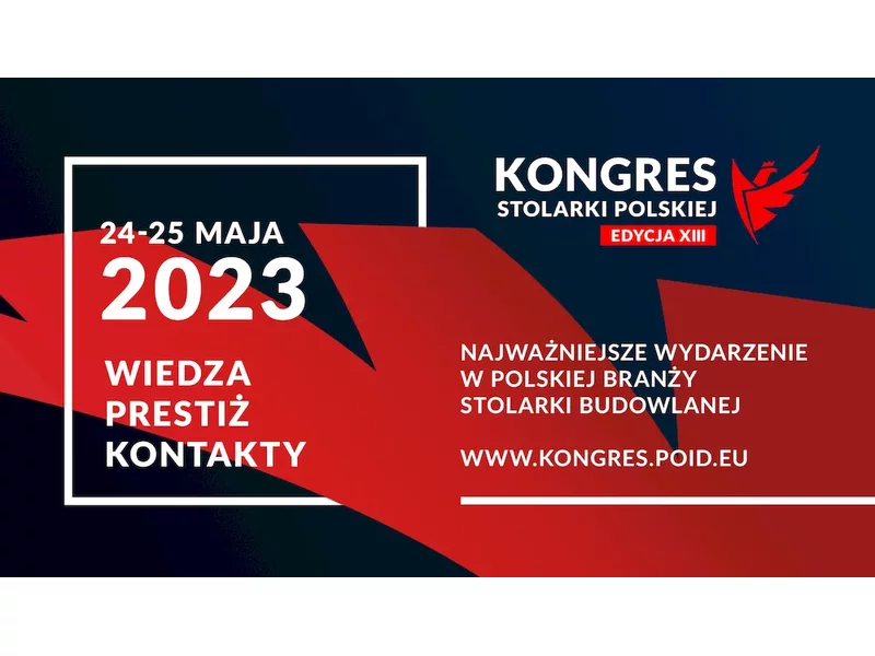 Przed nami XIII Kongres Stolarki Polskiej. Rozmowy o przyszłości branży budowlanej już w dniach 24-25 maja 2023 roku w Warszawie zdjęcie