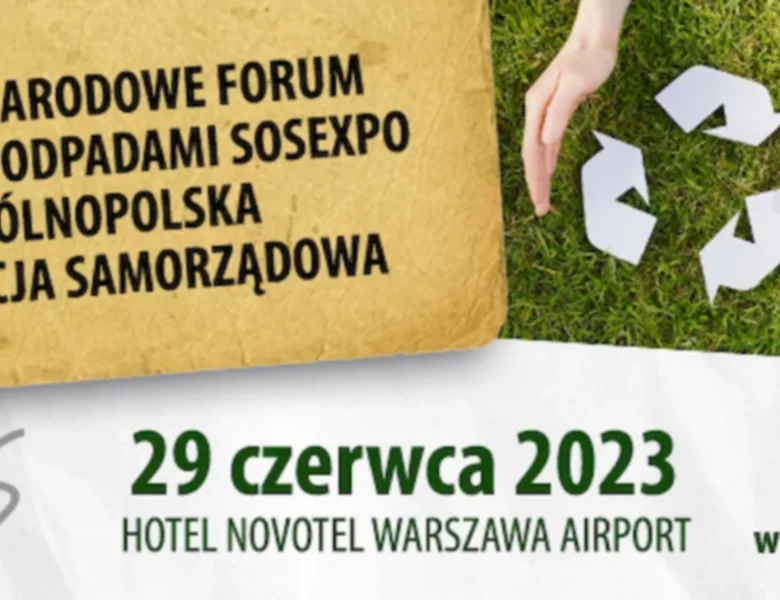 XI Forum Gospodarki Odpadami SOSEXPO 2023  i XI Ogólnopolska Konferencja Samorządowa 29 czerwca 2023, Warszawa Hotel Novotel Ariport Warszawa - zdjęcie
