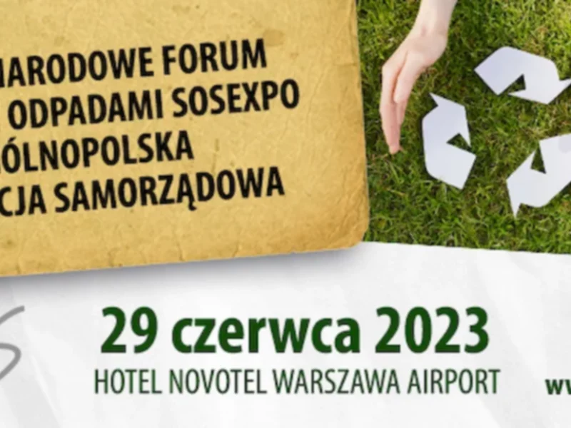 XI Forum Gospodarki Odpadami SOSEXPO 2023  i XI Ogólnopolska Konferencja Samorządowa 29 czerwca 2023, Warszawa Hotel Novotel Ariport Warszawa - zdjęcie
