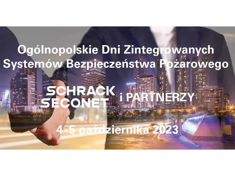 4 – 5 października 2023 X edycja Ogólnopolskich Dni Zintegrowanych Systemów Bezpieczeństwa Pożarowego – Schrack Seconet i Partnerzy zdjęcie