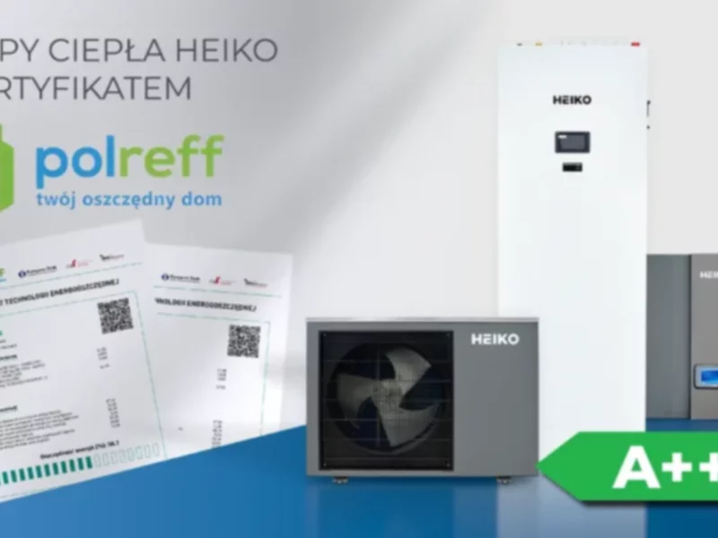 Pompy ciepła HEIKO z Certyfikatami Technologii Energooszczędnej PolREFF - zdjęcie