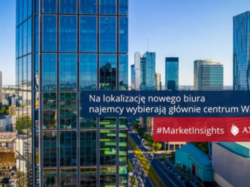 Na lokalizację nowego biura najemcy wybierają głównie centrum Warszawy - zdjęcie