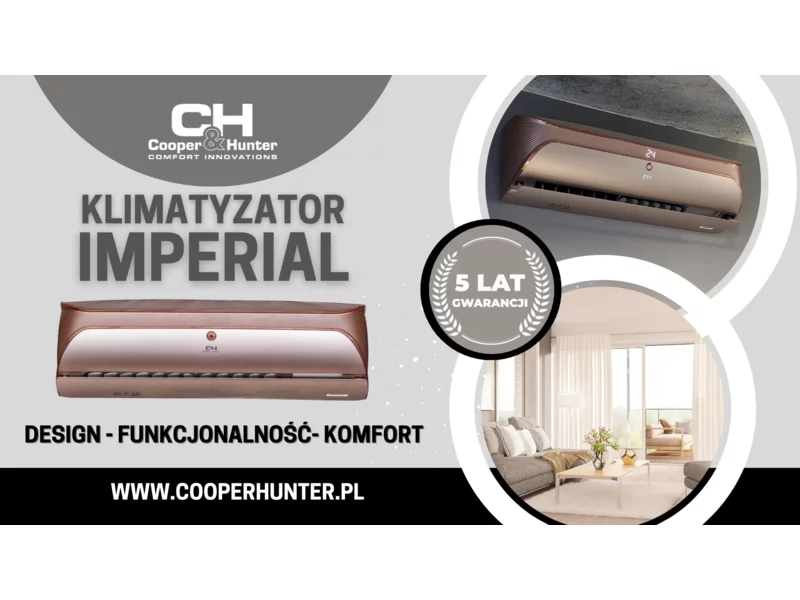Design i funkcjonalność, poznaj klimatyzator IMPERIAL od Cooper&Hunter zdjęcie