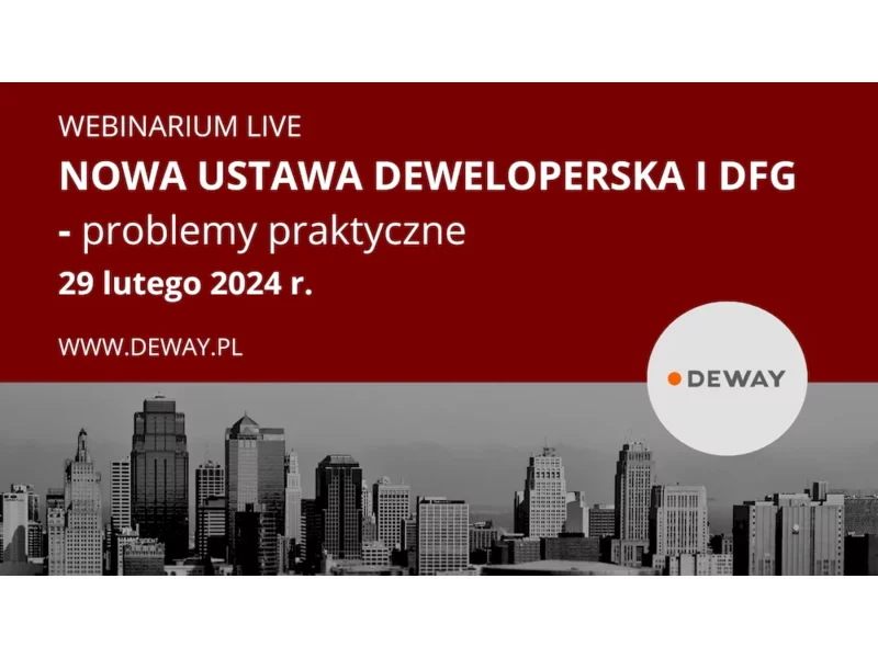 Webinarium Live  - Nowa Ustawa Deweloperska i DFG – problemy praktyczne 29 lutego 2024 r. zdjęcie