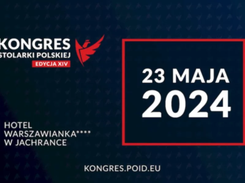 XIV Kongres Stolarki Polskiej już 23 maja! – zapowiedź wydarzenia - zdjęcie