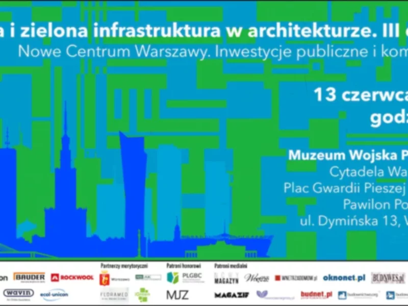 Konferencja „Błękitna i zielona infrastruktura w architekturze III. Nowe Centrum Warszawy.” - zdjęcie