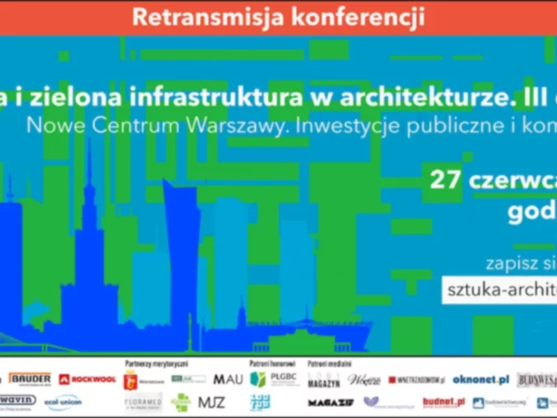 Retransmisja konferencji Błękitna i zielona infrastruktura w architekturze III. Nowe Centrum Warszawy. - zdjęcie