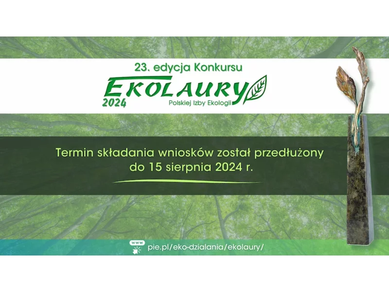 Rada Polskiej Izby Ekologii podjęła decyzję o przedłużeniu terminu składania wniosków konkursowych „Ekolaury PIE 2024” zdjęcie