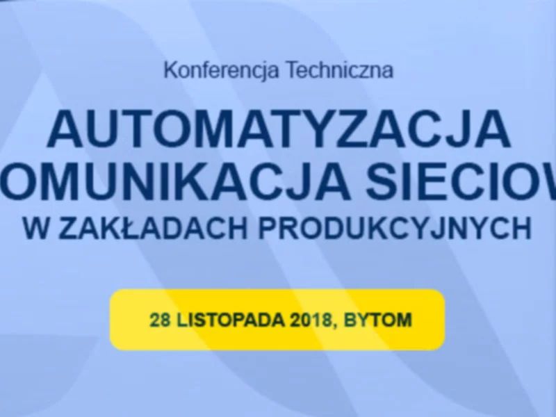 Automatyzacja i komunikacja sieciowa: Konferencja Techniczna w Bytomiu - zdjęcie
