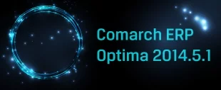 309 nowych funkcji w Comarch ERP Optima