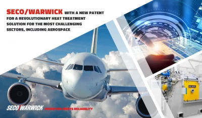 SECO/WARWICK patentuje przełomowe rozwiązanie z dziedziny obróbki cieplnej metali dla najbardziej wymagających przemysłów w tym lotniczego