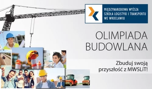 III EDYCJA OLIMPIADY BUDOWLANEJ  Międzynarodowa Wyższa Szkoła Logistyki i Transportu we Wrocławiu