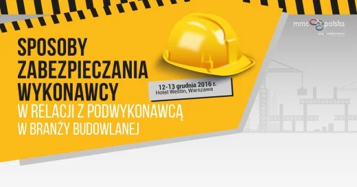 Sposoby zabezpieczania wykonawcy w relacji z podwykonawcą w branży budowlanej MMC Polska