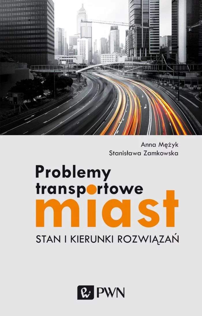 Książk: Problemy transportowe miast. Stan i kierunki rozwiązań. Wyd. 1 PWN