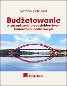Roman Kotapski, Budżetowanie w zarządzaniu przedsiębiorstwem budowlano-montażowym, Wydawnictwo Marina