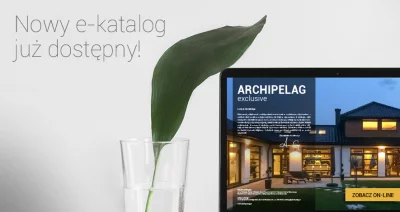 Domy dla wielbicieli luksusu – nowy e-katalog „ARCHIPELAG exclusive” jest już dostępny online