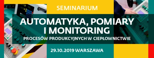 Seminarium - Automatyka, pomiary i monitoring procesów produkcyjnych w ciepłownictwie