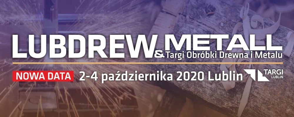 Międzynarodowe Targi Obróbki Drewna i Metalu LUBDREW & METALL w Lublinie  – zmiana terminu