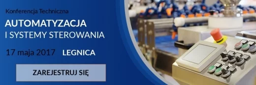Bezpłatna Konferencja Techniczna „Automatyzacja i systemy sterowania w zakładach produkcyjnych”