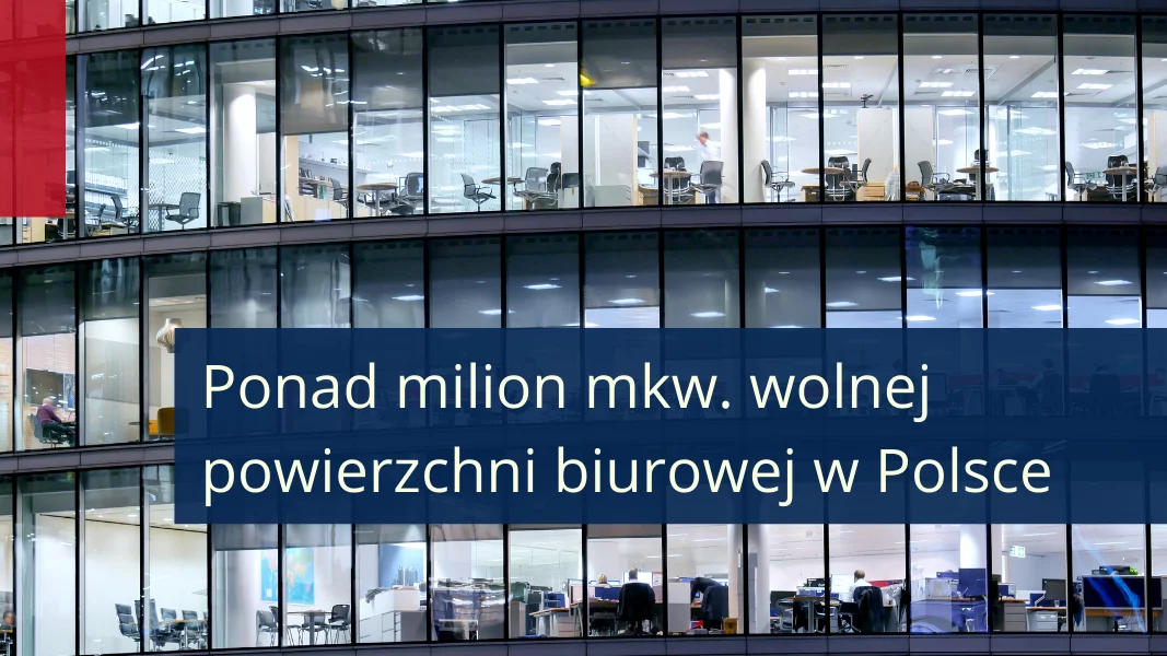 Ponad milion mkw. wolnej powierzchni biurowej w Polsce