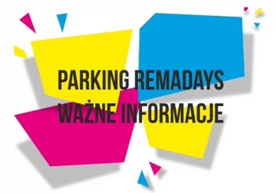 Parking RemaDays - Ważne informacje