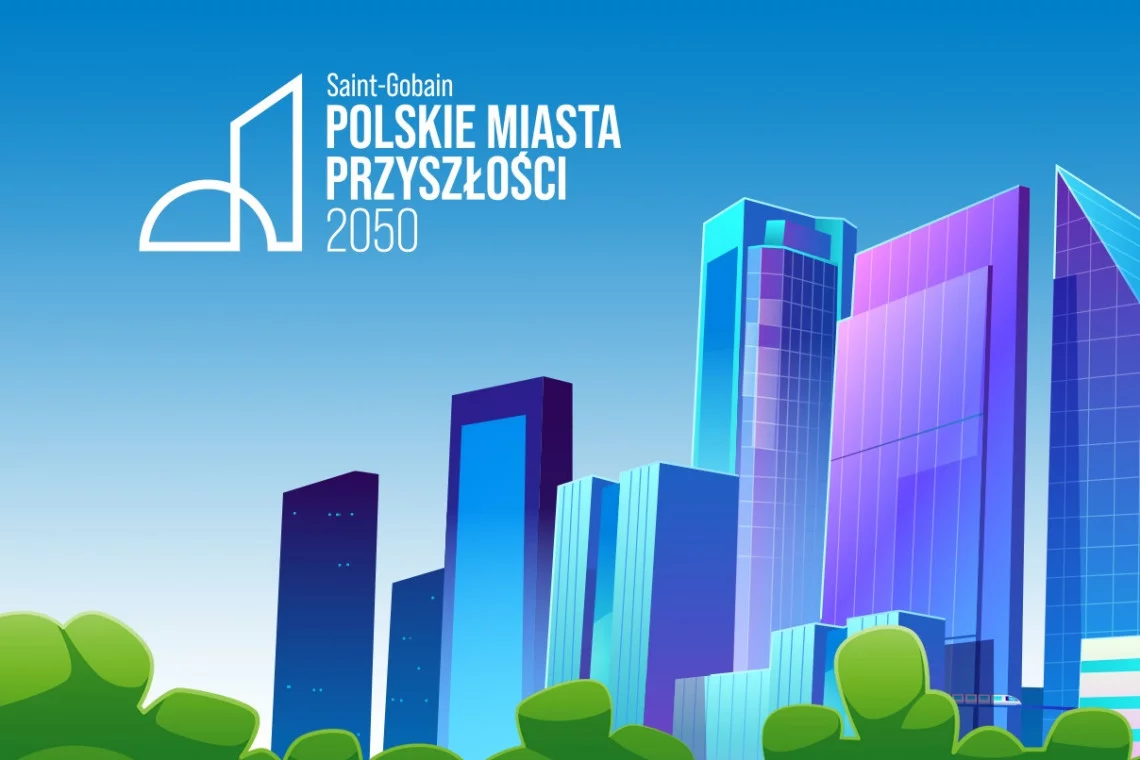 Jak będą wyglądały polskie miasta za 30 lat zdaniem wybitnych architektów, naukowców i biznesmenów?