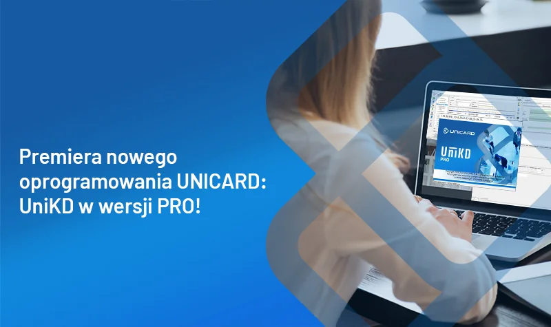Premiera nowego oprogramowania UNICARD: UniKD w wersji PRO!