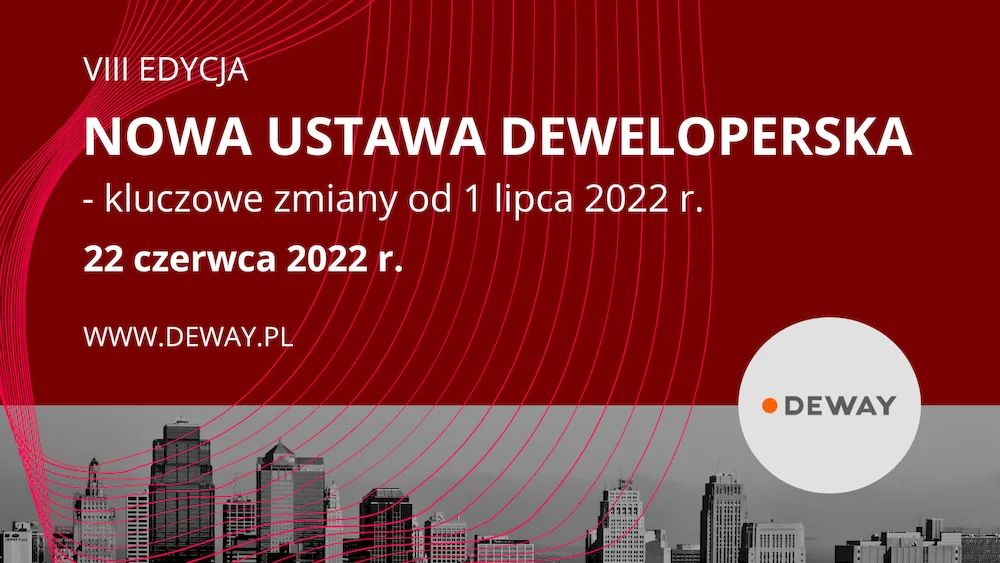 Webinarium NOWA USTAWA DEWELOPERSKA - kluczowe zmiany od 1 lipca 2022 r. 22 czerwca 2022 r.