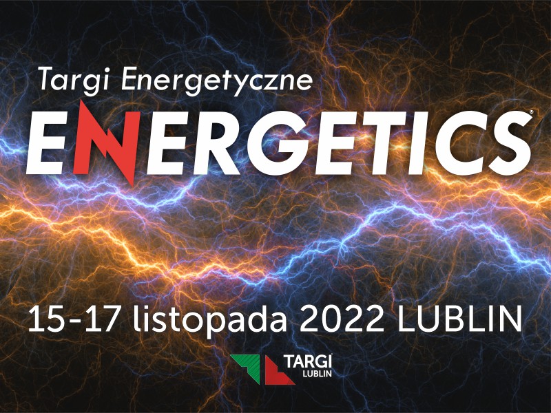 Targi Energetyczne ENERGETICS | 15 – 17 listopada 2022, Lublin