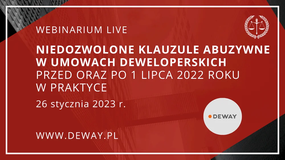 Webinarium Live - NIEDOZWOLONE KLAUZULE ABUZYWNE W UMOWACH DEWELOPERSKICH przed oraz po 1 lipca 2022 roku w praktyce26 stycznia 2023 r.